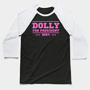 Dolly For President 2024 Baseball T-Shirt